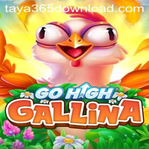 Discover the Thrilling World of GoHighGallina and the Ease of Taya365 Download