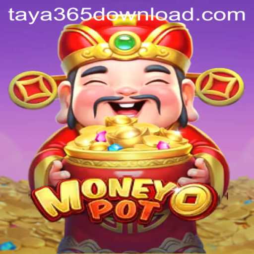 Exploring MoneyPot: Your Guide to This Exciting Game and Taya365 Download