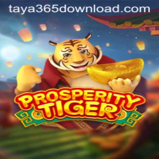 Exploring ProsperityTiger: A Dynamic New Game and How to Get Started with Taya365 Download